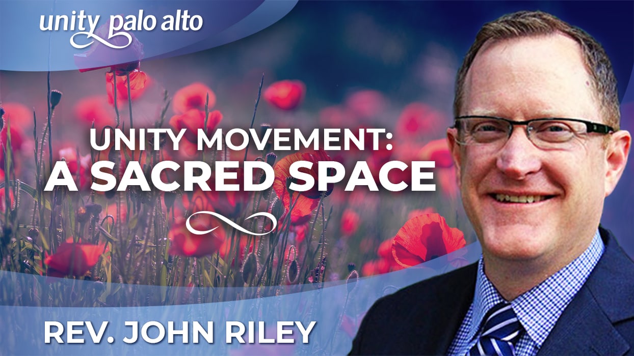 Unity Movement A Sacred Space Rev. John Riley Unity Palo Alto